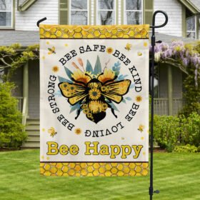BEE Flag Bee Safe Bee Kind Bee Loving Bee Strong Bee Happy Flag MLN1193F