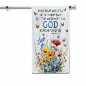 The Word Of Our God Stands Forever Flower Christian Jesus Garden House Flag TQN1375F