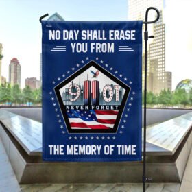 911 Patriot Day Flag No Day Shall Erase You From The Memory Of Time Flag MLN1572F