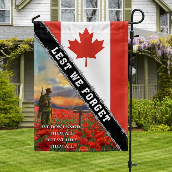 Canadian Veteran Lest We Forget We Don't Know Them All But We Owe Them All Flag MLN1440F