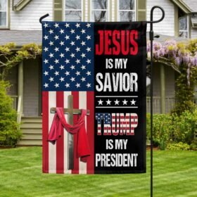 Jesus Is My Savior Trump Is My  President Flag MLN1517F
