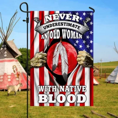 Native American Flag Never Underestimate An Old Woman With Native Blood Flag MLN256F