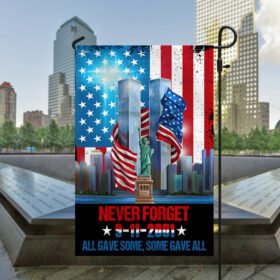 911 Patriot Day Never Forget 9/11 All Gave Some Some Gave All Flag MLN1657F