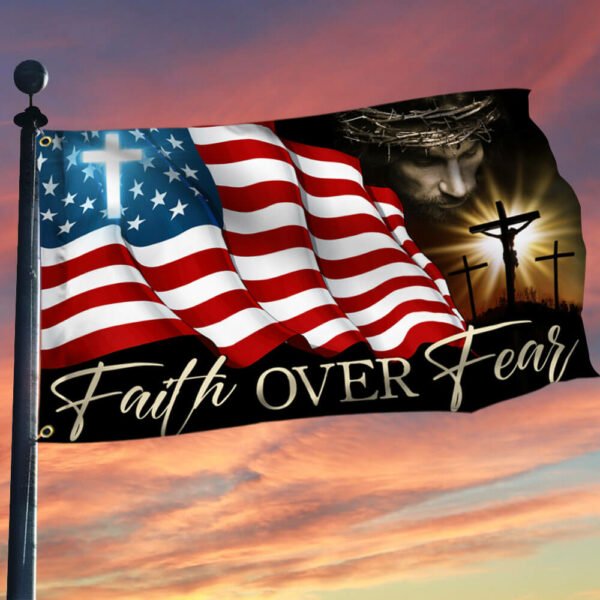 Faith Over Fear, Jesus Christian Patriotic American Grommet Flag TPT841GFv1