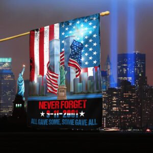 911 Patriot Day Never Forget 9/11 All Gave Some Some Gave All Flag MLN1657F