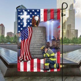 911 Patriot Day Never Forget Flag Time Changes The Heart But The Heart Never Forgets Flag MLN1726F