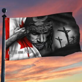 Jesus Flag Jesus Faith Over Fear Canadian Grommet Flag TRL1254GF