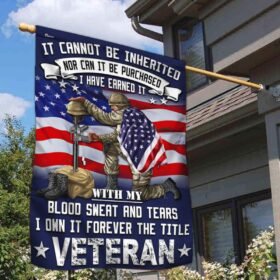 Veteran Flag It Cannot Be Inherited Blood Sweat and Tears Forever The Title Veteran Flag MLN1872F
