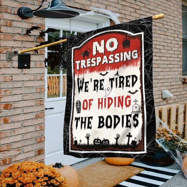 Halloween Flag No  Trespassing We're Tired Of Hiding The Bodies MLN1861F