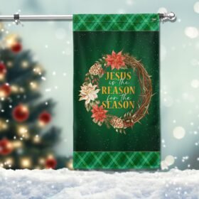 Jesus Is The Reason For The Season Christmas Flag TQN1818F