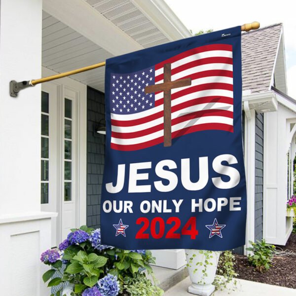 Jesus 2024 Our Only Hope Flag MLN2374F