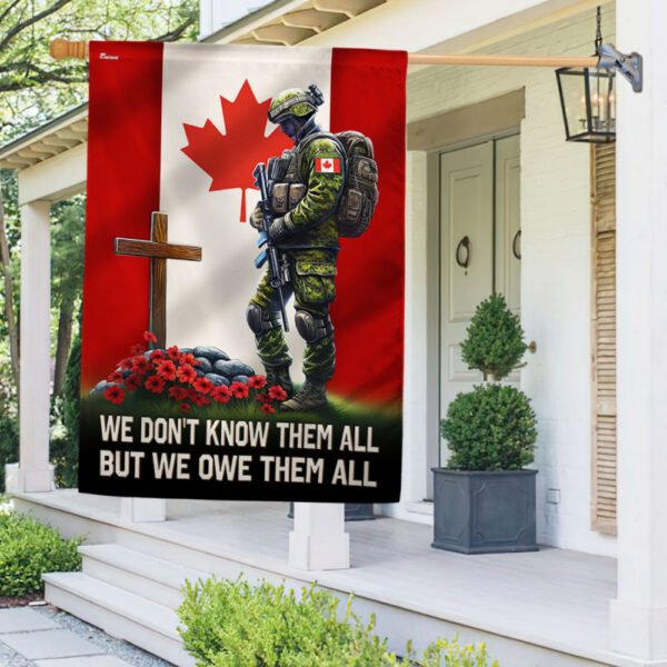Canada Veteran Memorial Flag We Don't Know Them All But We Owe Them All Canadian Soldier The Cross Flag MLN2429F