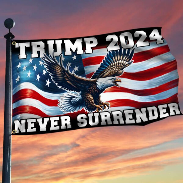 Trump 2024  Never Surrender Grommet Flag TQN2464GF