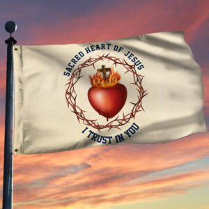 Sacred Heart Of Jesus I Trust In You Catholic Grommet Flag TQN1334GF