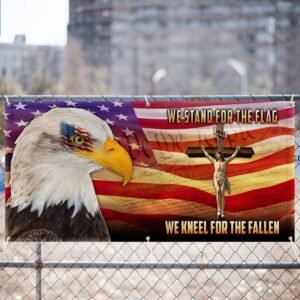 Memorial Day Patriotic Eagle Memorial We Stand For The Flag We Kneel For The Cross Fence Banner MLN2652FB