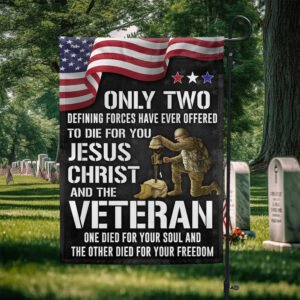 Memorial Day FLAGWIX Veteran Flag Only Two Defining Forces Have Ever Offered To Die For You Jesus Christ and the Veteran MLN2751F