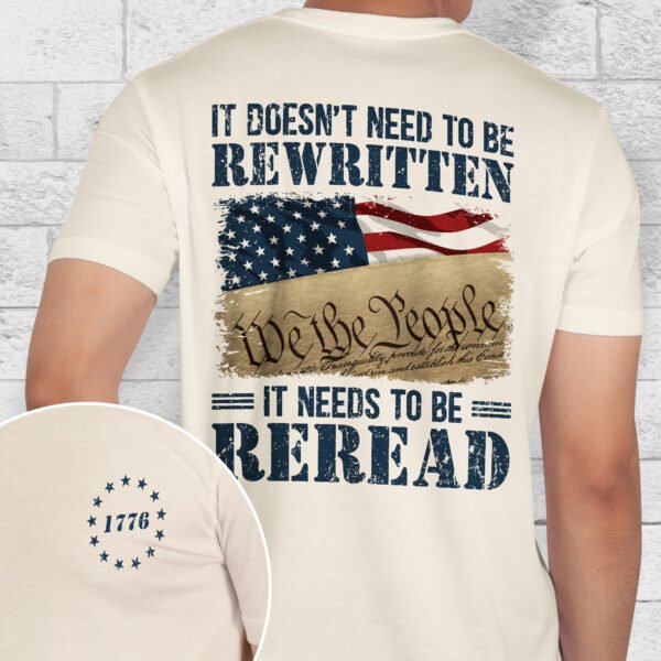 It Doesn't Need To Be Rewritten It Needs To Be Reread 1776 T-Shirt TQN3118TS