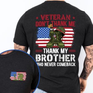Veteran Don't Thank Me Thank My Bother Who Never Comeback T-Shirt MLN3114TS