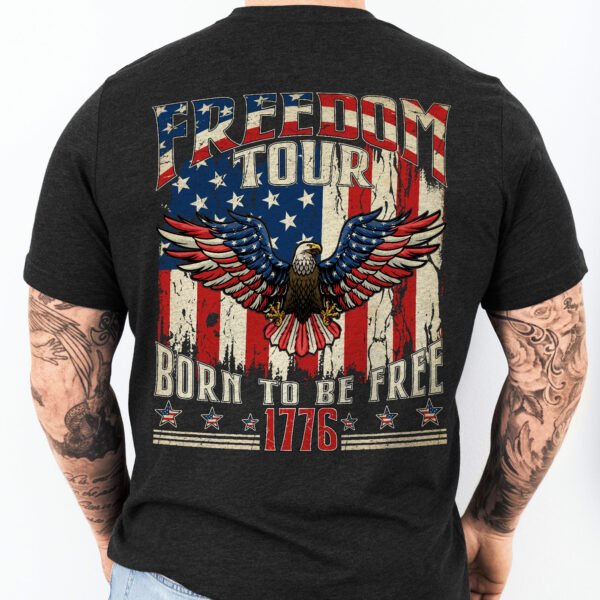Freedom Tour Born to be Free Shirt, T-shirt Gifts For 4th of July HTT87HVN