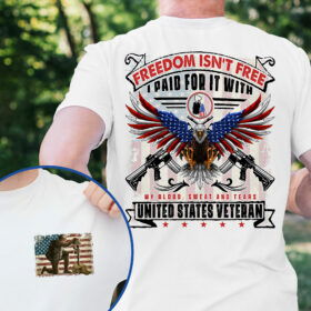 Veteran Freedom Isn't Free I Paid For It With My Blood, Sweat and Tears T-Shirt MLN3142TS
