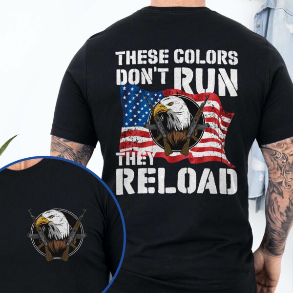 These Colors Don't Run They Reload Second Amendment American T-Shirt MLN3121TS