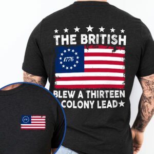 The British Blew A Thirteen Colony Lead Independence Day T-Shirt TQN3273TS