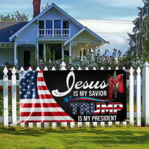 Trump Fence Banner Jesus Is My Savior Trump Is My President Banner MLN3227FB