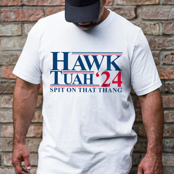 Hawk Tuah'24 Spit On That Thang T-Shirt TQN3356TS