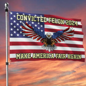 Trump Flag Convicted Felon 2024 Make America Fair Again Grommet Flag TQN3253GF