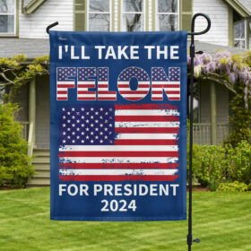 Trump Flag I'll Take The Felon For President 2024 MLN3283F