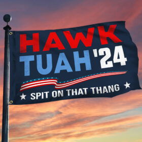 Hawk Tuah Spit On That Thang Flag Hawk Tuah 24 Funny Grommet Flag MLN3378GF