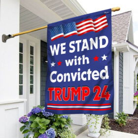 Trump Flag We Stand with Convicted Felon Trump 24 Flag MLN3353F