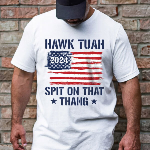 Hawk Tuah Shirt Hawk Tuah T- Shirt Hawk Tuah 2024 Spit On That Thang, Funny Meme Shirt MLN3397TS