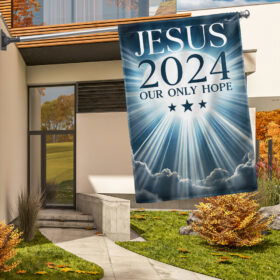 Jesus 2024 Our Only Hope Flag TQN3282F