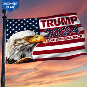 Trump Flag Trump 2024 Take America Back Patriotic Eagle Grommet Flag TPT1942GF