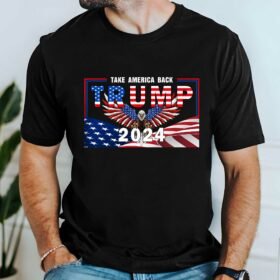 Trump Shirt, Trump 2024 Take America Back American Patriotic Eagle T-Shirt TPT1663TS