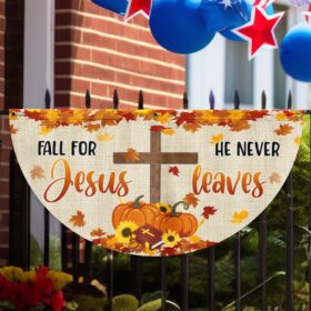 Fall For Jesus He Never Leaves Non-Pleated Fan Flag TQN3420FL