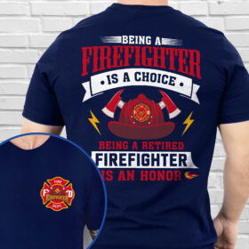 Being A Retired Firefighter Is An Honor Firefighter T-Shirt TPT2058TS