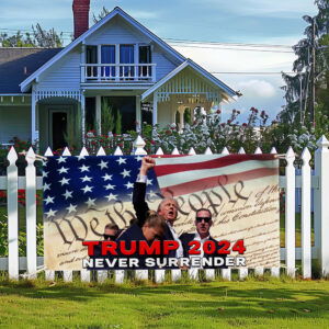 Trump 2024 Never Surrender We The People American Fence Banner MLN3532FB