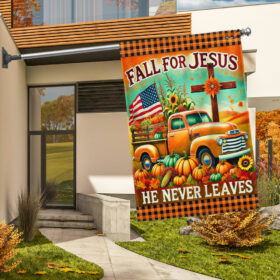 Fall Truck Flag Fall For Jesus He Never Leaves Flag MLN3641F