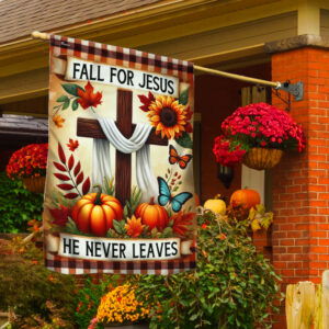 Fall Flag Fall For Jesus He Never Leaves Thanksgiving Halloween Flag MLN3585F