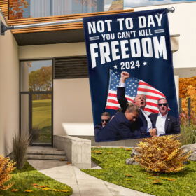 Trump 2024 Not Today You Can't Kill Freedom 2024 Trump Shooting Flag TQN3483F