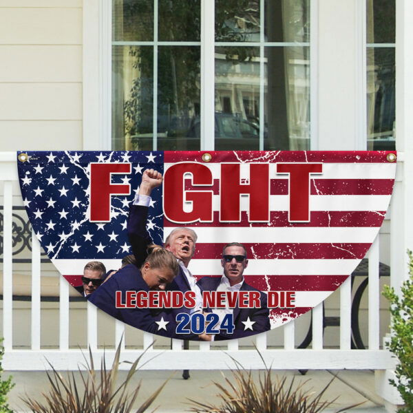 Trump Flag Trump Shooting 2024 Fight Fight Fight Legends Never Die Non-Pleated Fan Flag MLN3531FL