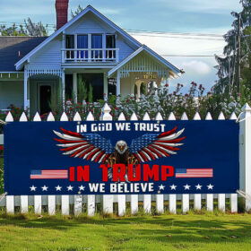 In God We Trust In Trump We Believe Patriotic Eagle Trump Fence Banner TPT2079FB