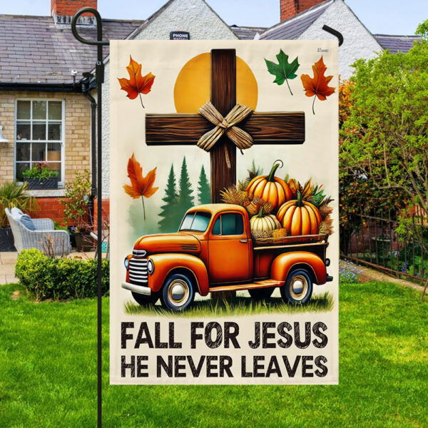 Fall Pumpkins Truck Thanksgiving Flag Fall For Jesus He Never Leaves Flag MLN3511F