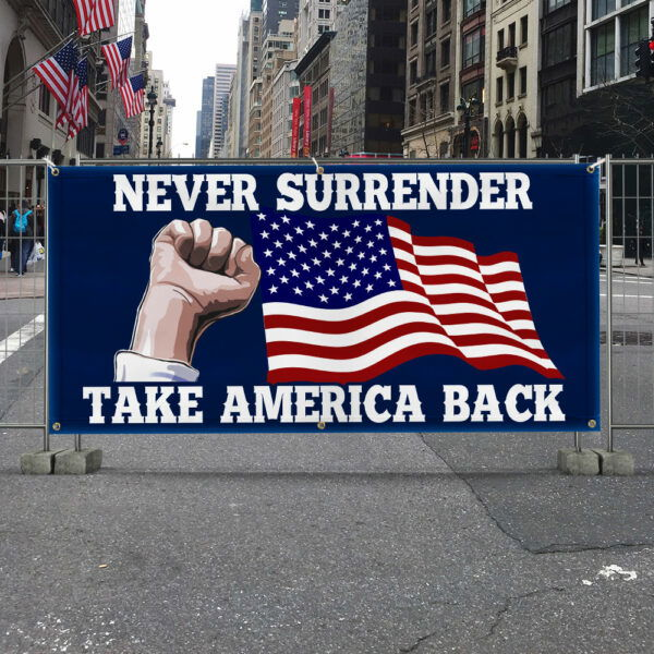 Trump 2024 Never Surrender Take America Back Fence Banner MLN3628FB