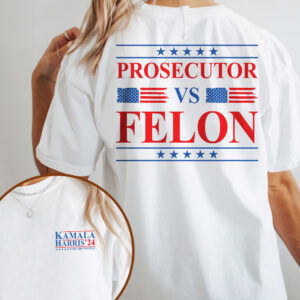 Kamala Harris For The People Shirt, Prosecutor vs Felon T-Shirt, Madam President Shirt MLN3677TS