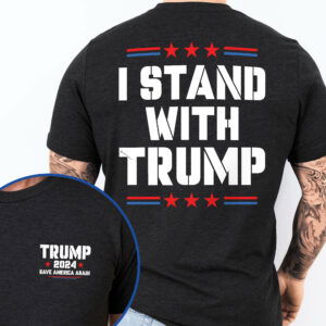 Trump Shirt, I Stand With Trump, Save America Trump 2024 T-Shirt TPT2075TS