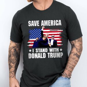 Trump Shirt Trump Shooting Save America I Stand With Donald Trump T-Shirt TPT2073TS