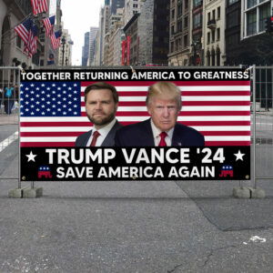 Trump Vance 2024 Save America Again Together Returning America To Greatness Fence Banner MLN3578FB